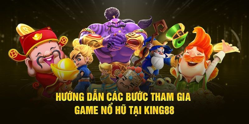 Quy trình trải nghiệm nổ hũ King88 dành cho hội viên